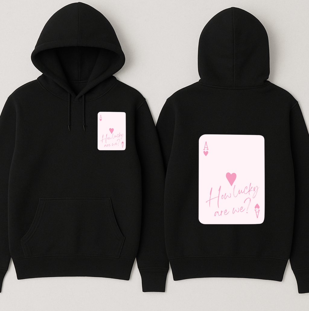 "How Lucky Are We" Hoodie
